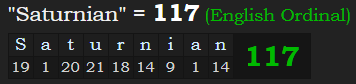 "Saturnian" = 117 (English Ordinal)