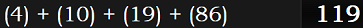 (4) + (10) + (19) + (86) = 119