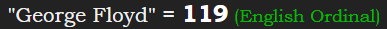 "George Floyd" = 119 (English Ordinal)