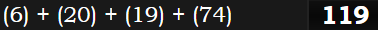 (6) + (20) + (19) + (74) = 119