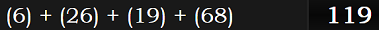 (6) + (26) + (19) + (68) = 119