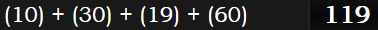 (10) + (30) + (19) + (60) = 119