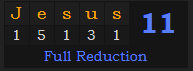 "Jesus" = 11 (Full Reduction)