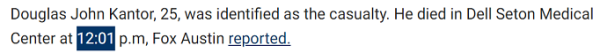 Douglas John Kantor, 25, was identified as the casualty. He died in Dell Seton Medical Center at 12:01 p.m, Fox Austin reported.