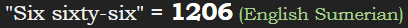 "Six sixty-six" = 1206 (English Sumerian)