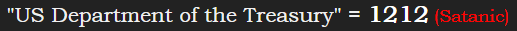 "US Department of the Treasury" = 1212 (Satanic)