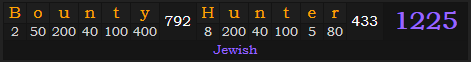 "Bounty Hunter" = 1225 (Jewish)