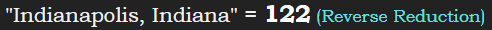 "Indianapolis, Indiana" = 122 (Reverse Reduction)