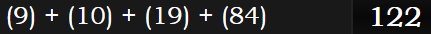 (9) + (10) + (19) + (84) = 122