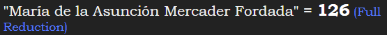 "María de la Asunción Mercader Fordada" = 126 (Full Reduction)