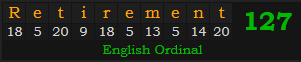 "Retirement" = 127 (English Ordinal)