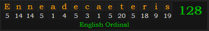 "Enneadecaeteris" = 128 (English Ordinal)