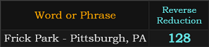 "Frick Park - Pittsburgh, PA" = 128 (Reverse Reduction)