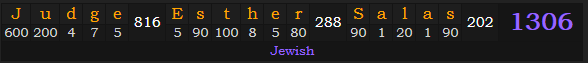 "Judge Esther Salas" = 1306 (Jewish)