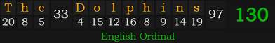 "The Dolphins" = 130 (English Ordinal)