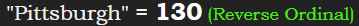 "Pittsburgh" = 130 (Reverse Ordinal)