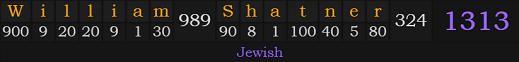 "William Shatner" = 1313 (Jewish)