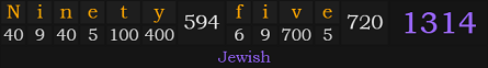 "Ninety-five" = 1314 (Jewish)