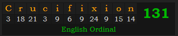 "Crucifixion" = 131 (English Ordinal)