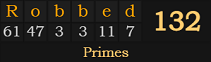 "Robbed" = 132 (Primes)