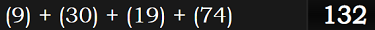 (9) + (30) + (19) + (74) = 132