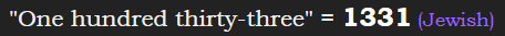 "One hundred thirty-three" = 1331 (Jewish)