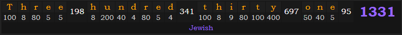 "Three hundred thirty-one" = 1331 (Jewish)