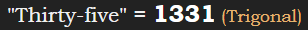 "Thirty-five" = 1331 (Trigonal)