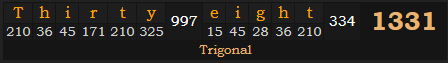 "Thirty-eight" = 1331 (Trigonal)