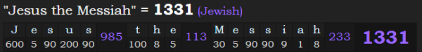 "Jesus the Messiah" = 1331 (Jewish)