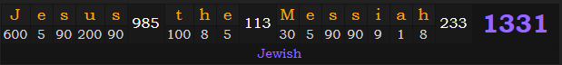 "Jesus the Messiah" = 1331 (Jewish)