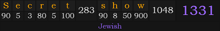"Secret show" = 1331 (Jewish)