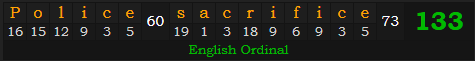 "Police sacrifice" = 133 (English Ordinal)