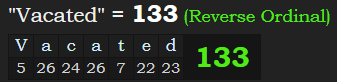 "Vacated" = 133 (Reverse Ordinal)