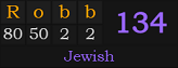 "Robb" = 134 (Jewish)