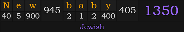 "New baby" = 1350 (Jewish)