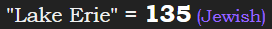 "Lake Erie" = 135 (Jewish)