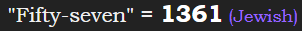 "Fifty-seven" = 1361 (Jewish)