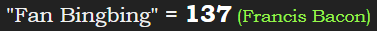 "Fan Bingbing" = 137 (Francis Bacon)