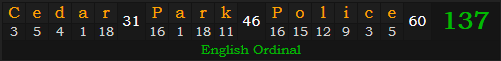 "Cedar Park Police" = 137 (English Ordinal)