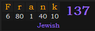 "Frank" = 137 (Jewish)