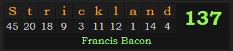 "Strickland" = 137 (Francis Bacon)