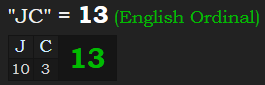 "JC" = 13 (English Ordinal)