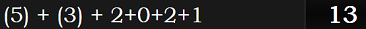 (5) + (3) + 2+0+2+1 = 13