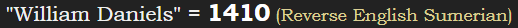 "William Daniels" = 1410 (Reverse English Sumerian)
