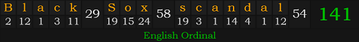 "Black Sox scandal" = 141 (English Ordinal)