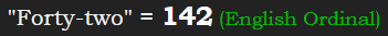 "Forty-two" = 142 (English Ordinal)