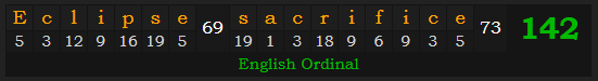 "Eclipse sacrifice" = 142 (English Ordinal)