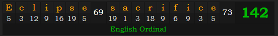 "Eclipse sacrifice" = 142 (English Ordinal)