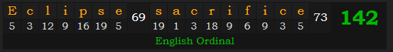 "Eclipse sacrifice" = 142 (English Ordinal)